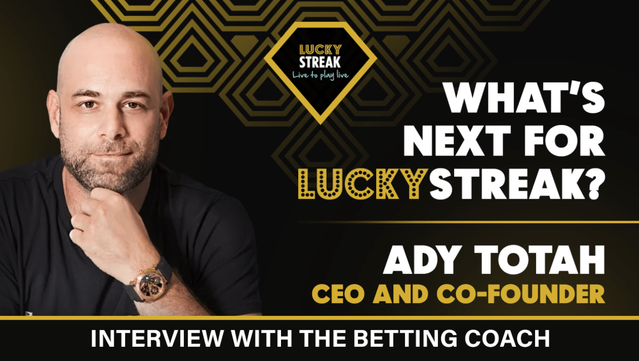 The Betting Coach Interview with Ady Totah! LuckyStreak’s CEO and CO-FOUNDER